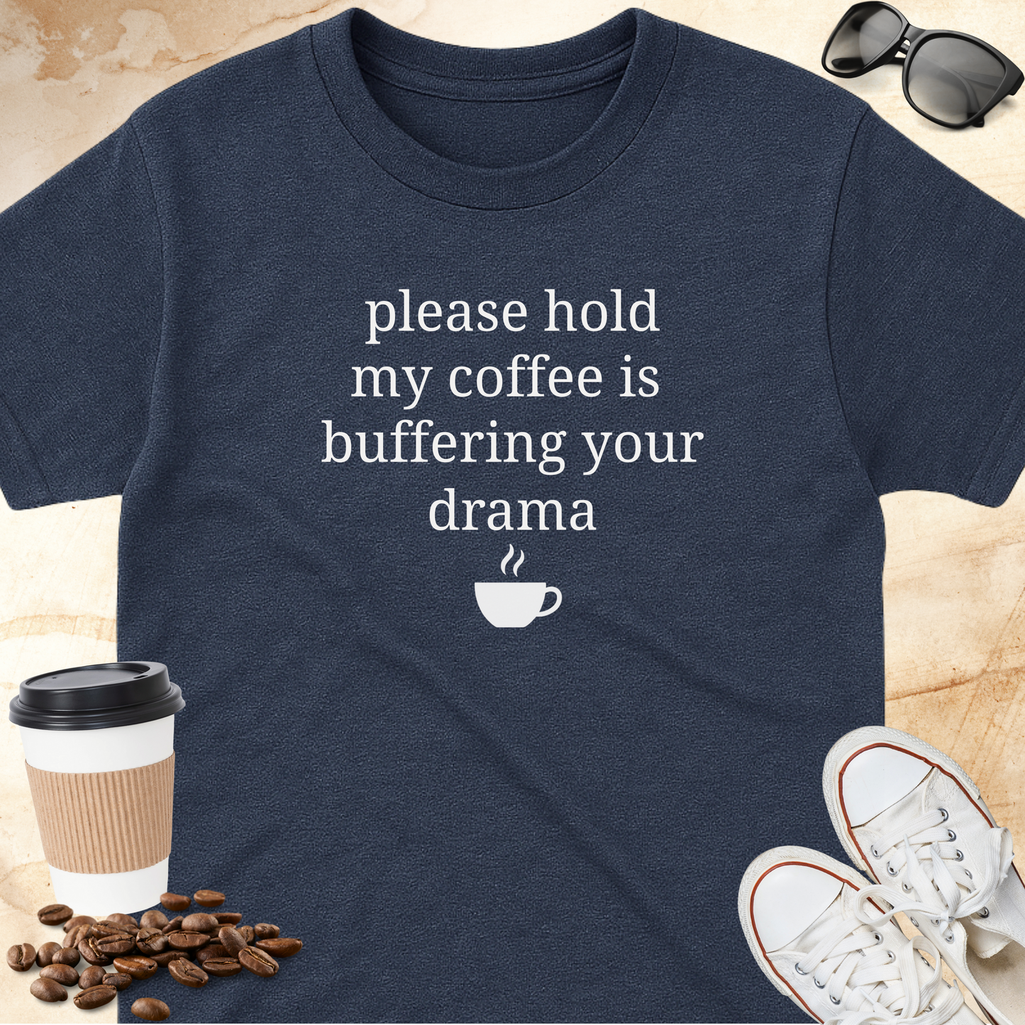 Please Hold My Coffee is Buffering Your Drama