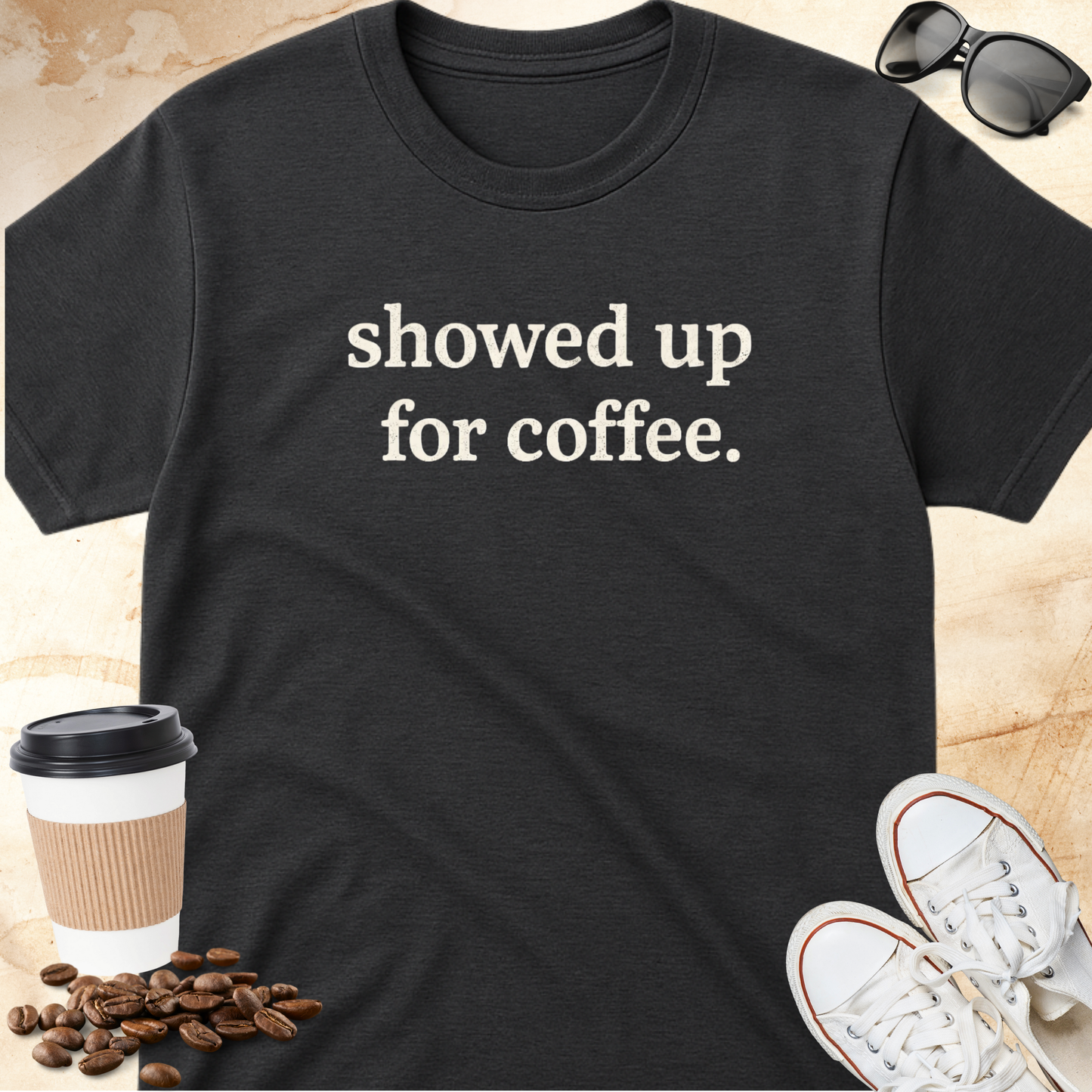 Showed up for Coffee T-Shirt
