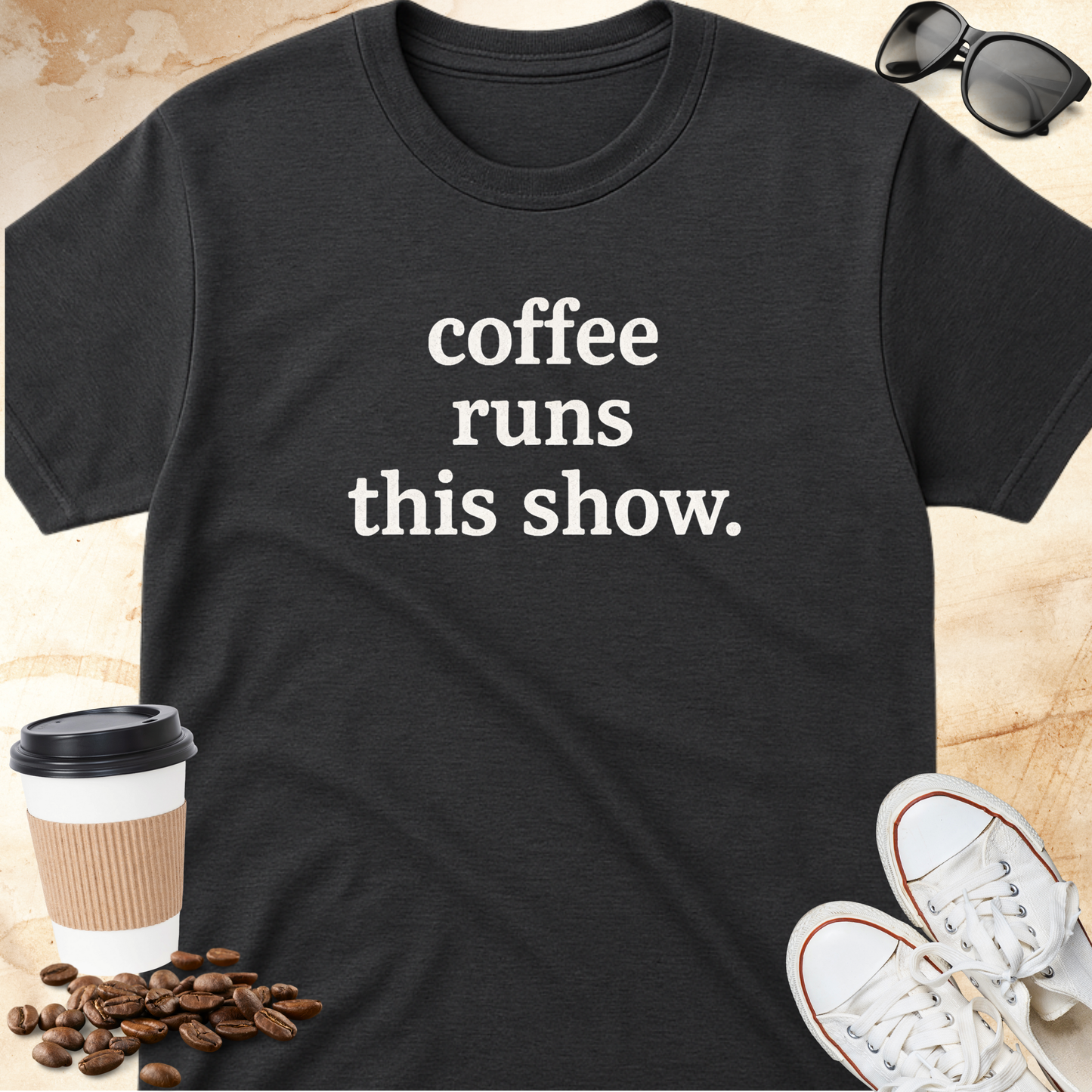 Coffee runs this show T-Shirt