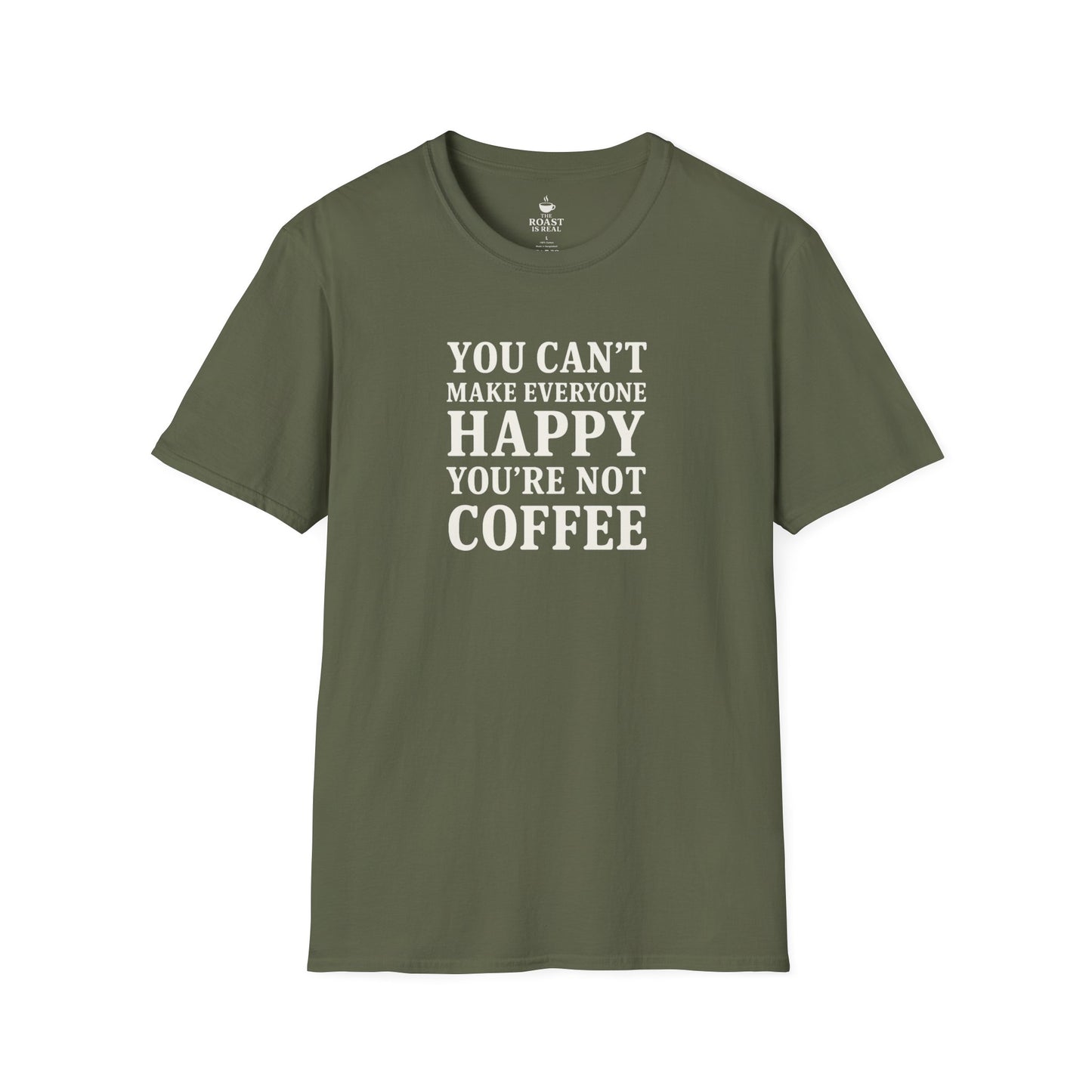 You Can't Make Everyone Happy Your Not Coffee