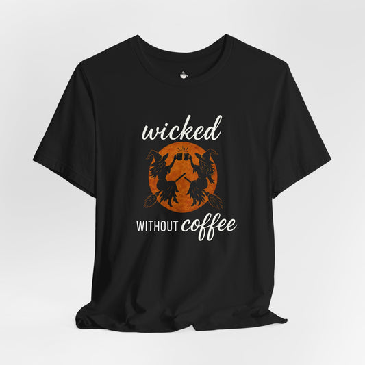 Wicked Without Coffee