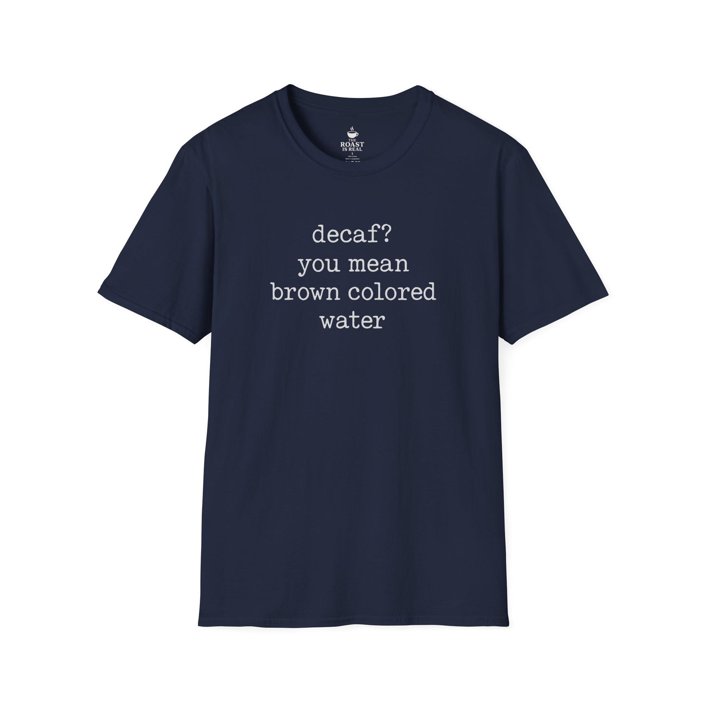 Decaf? You mean brown colored water