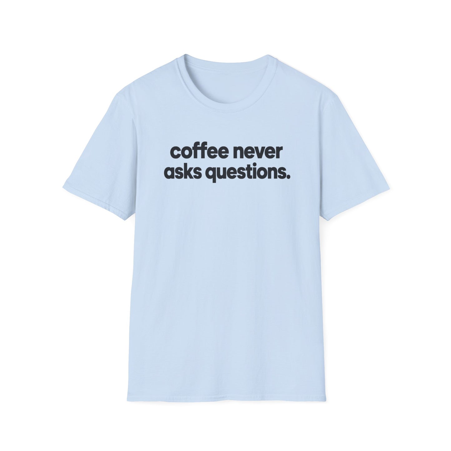 Coffee Never Asks Questions (2)