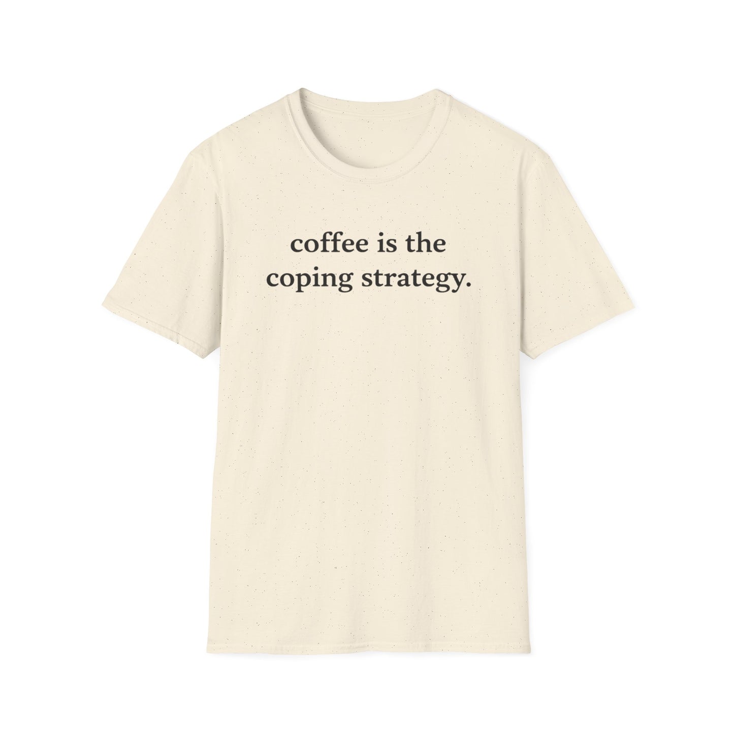 Coffee Is the Coping Strategy T shirt