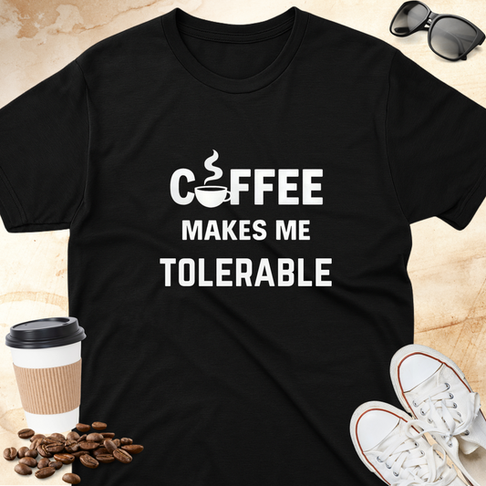 Coffee Makes Me Tolerable