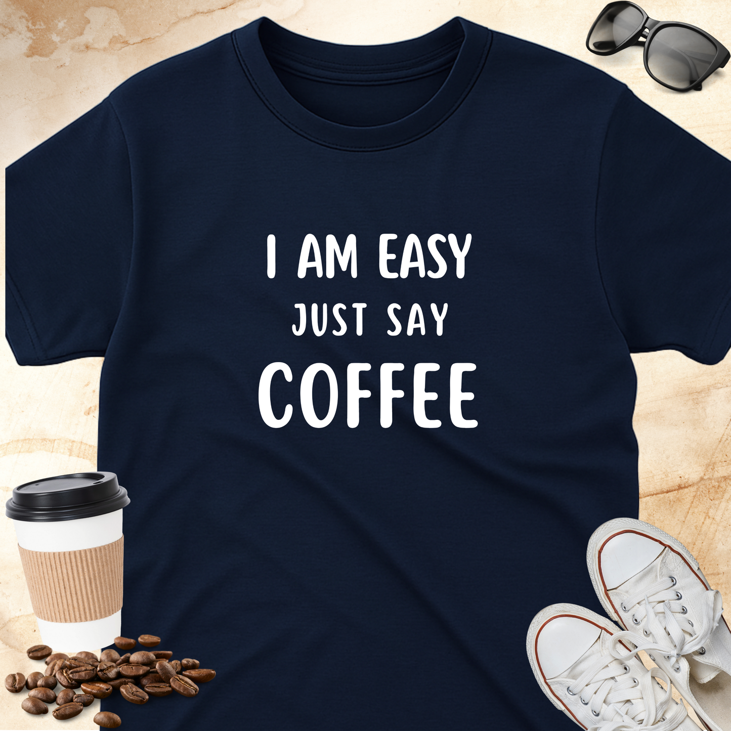 I Am Easy Just say Coffee