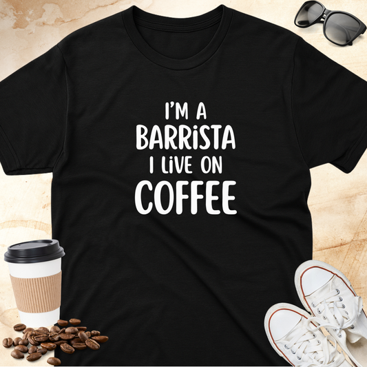 I'm A Barista I Live on Coffee