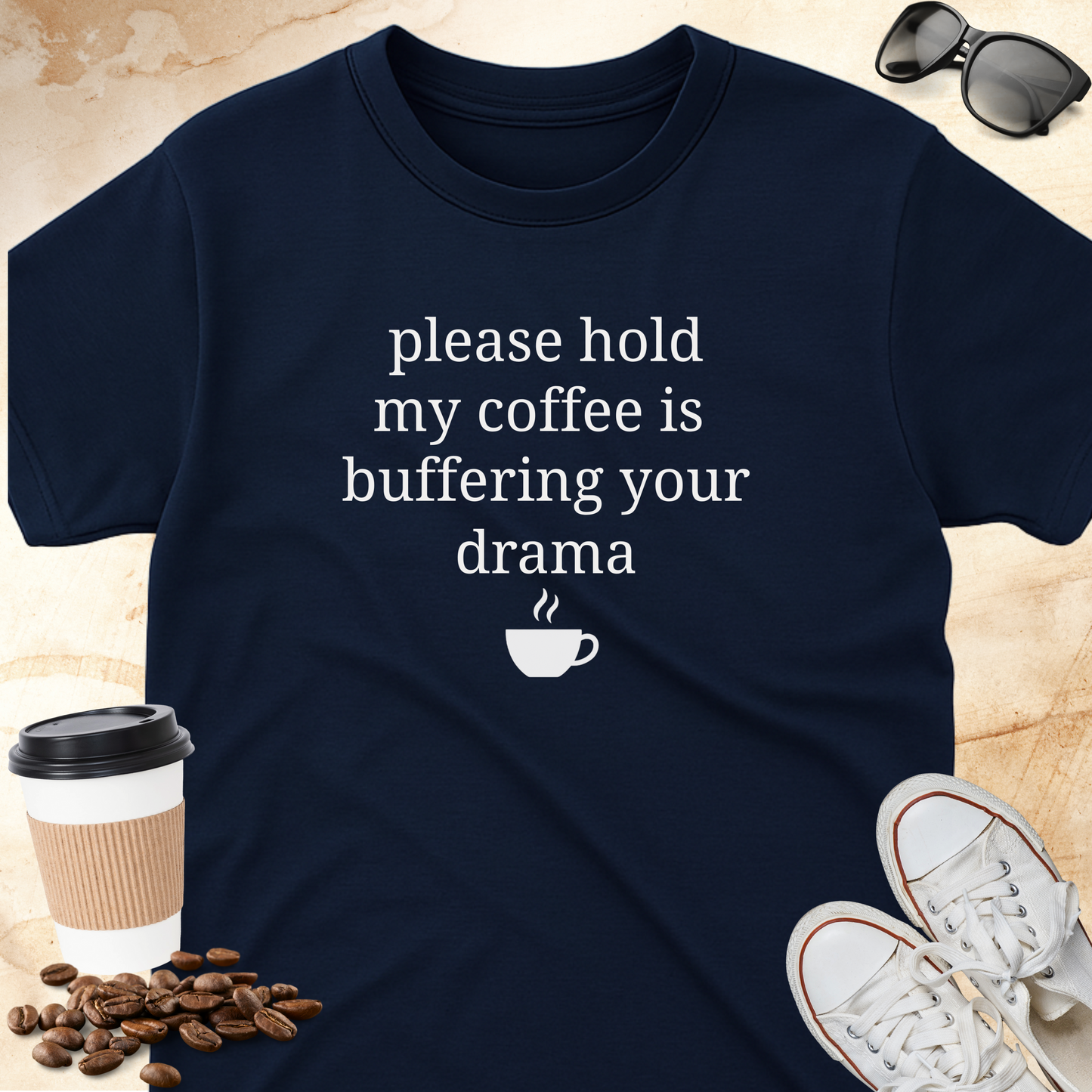 Please Hold My Coffee is Buffering Your Drama