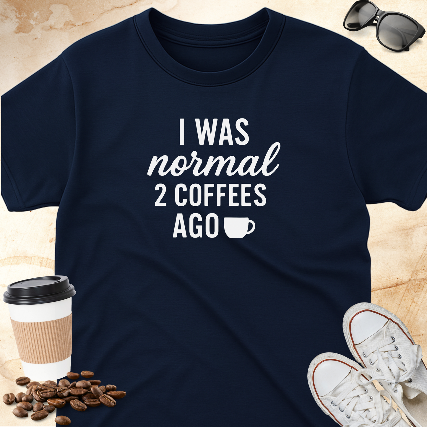 I Was Normal 2 Coffees Ago