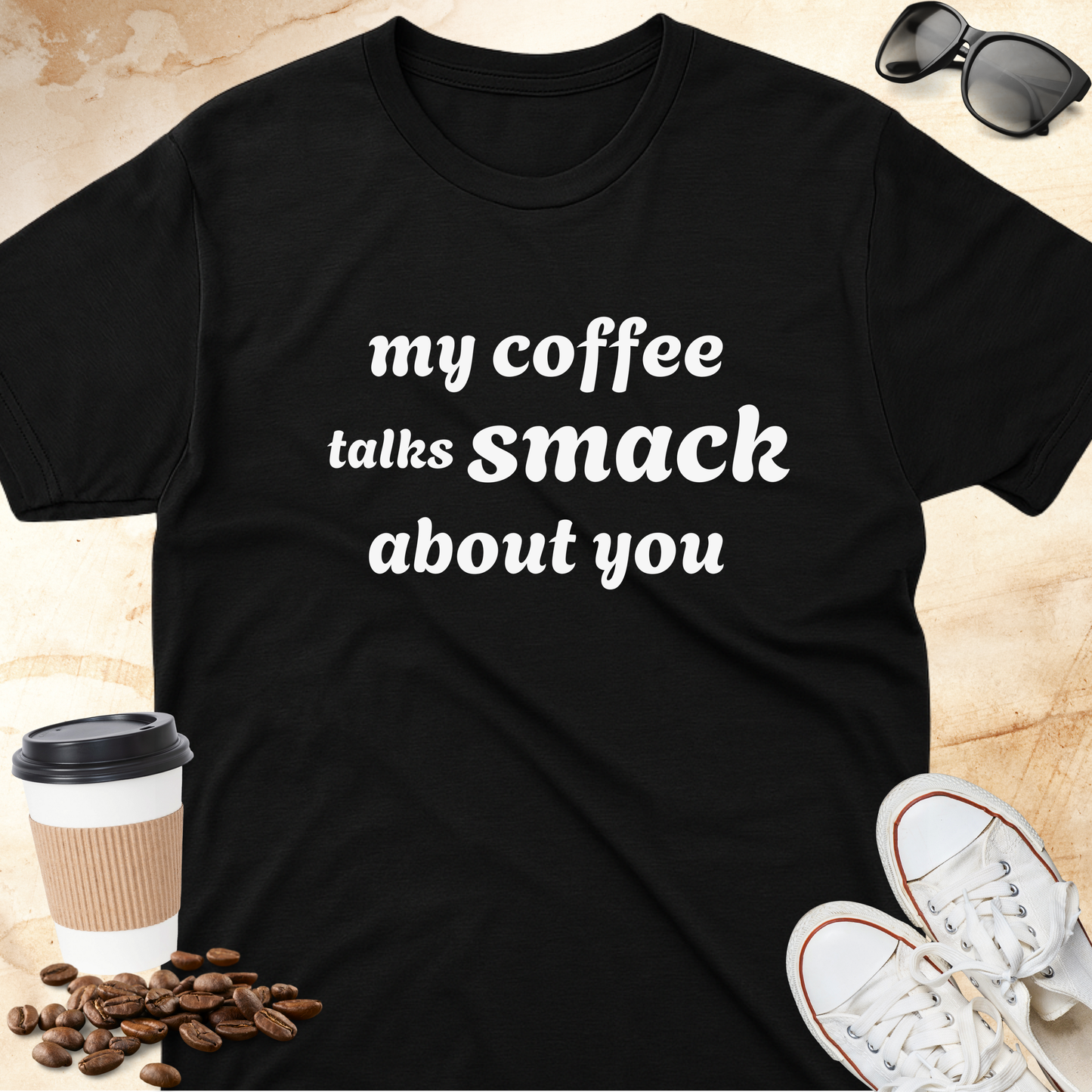 My Coffee Talks Smack About You