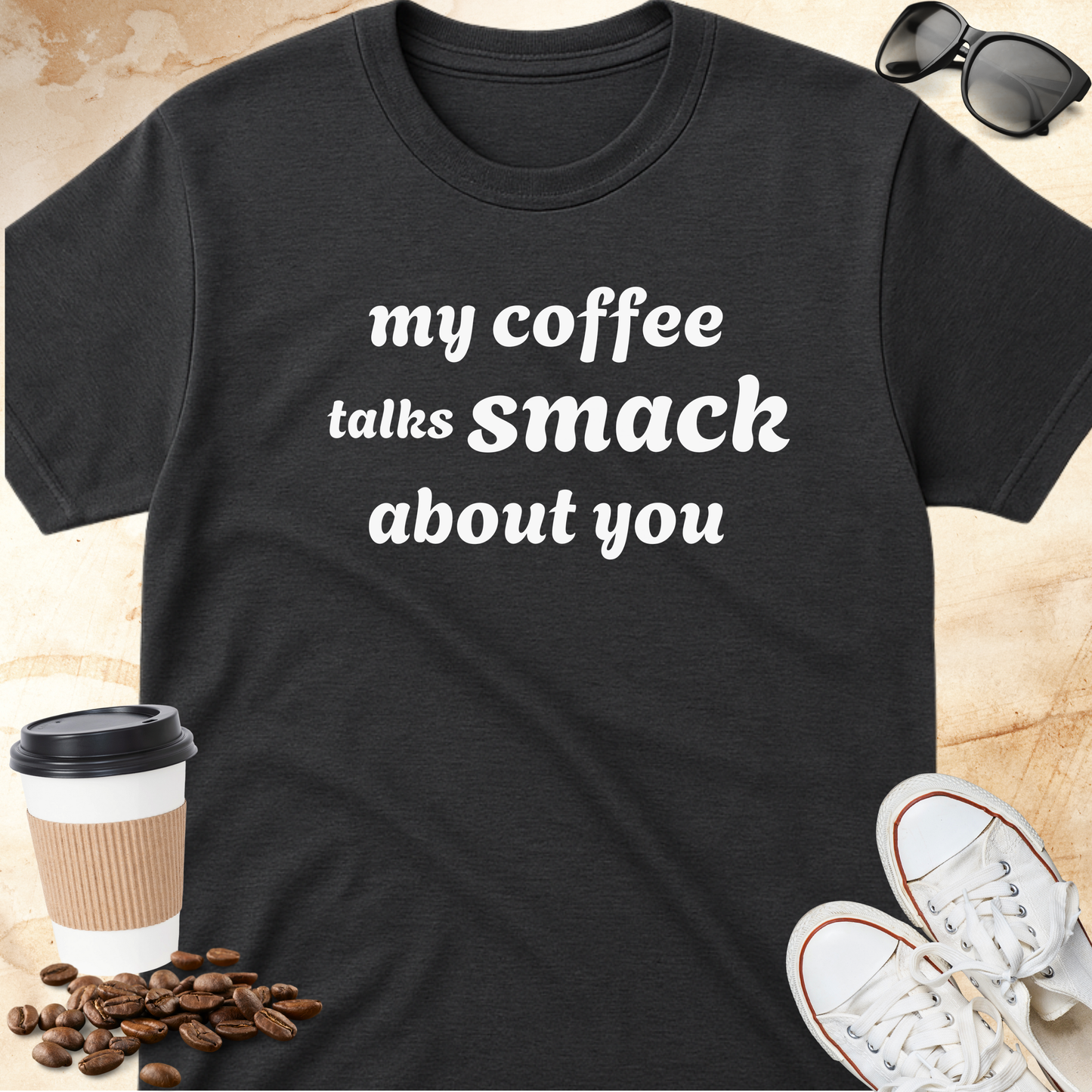 My Coffee Talks Smack About You
