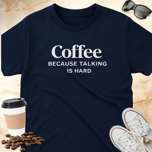 Talking is Hard T-Shirt