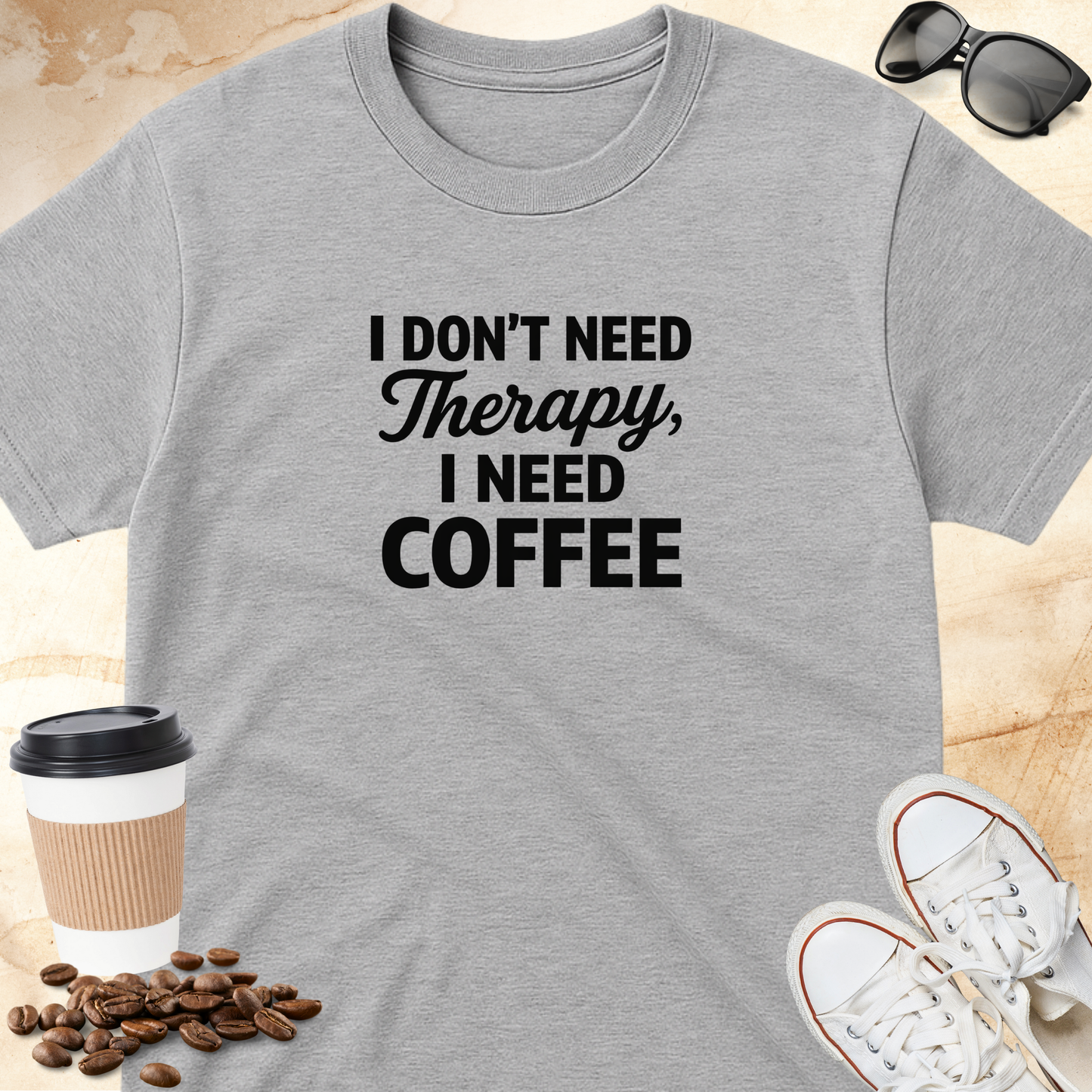 I Dont Need Therapy T-Shirt