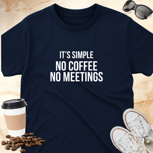It's Simple No Coffee No Meetings