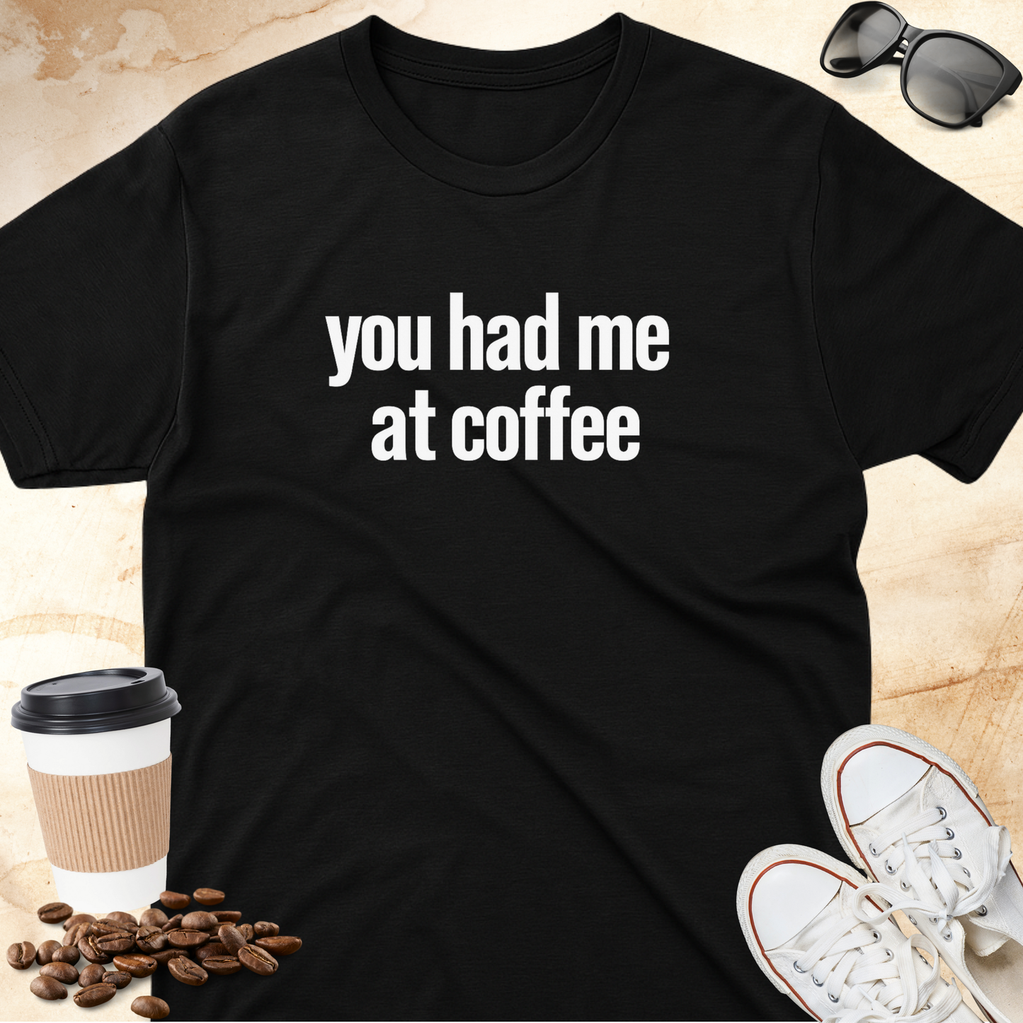 You Had Me at Coffee T-shirt