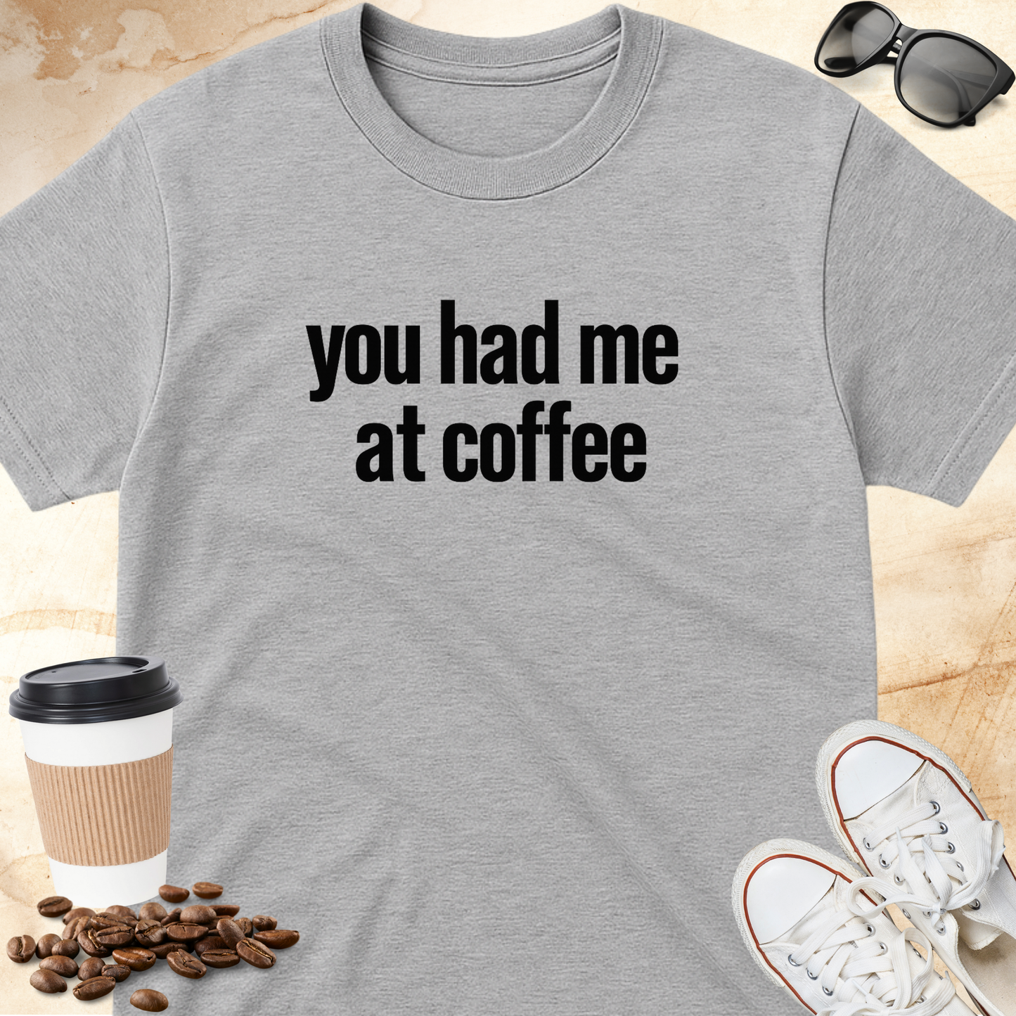 You Had Me at Coffee T-shirt