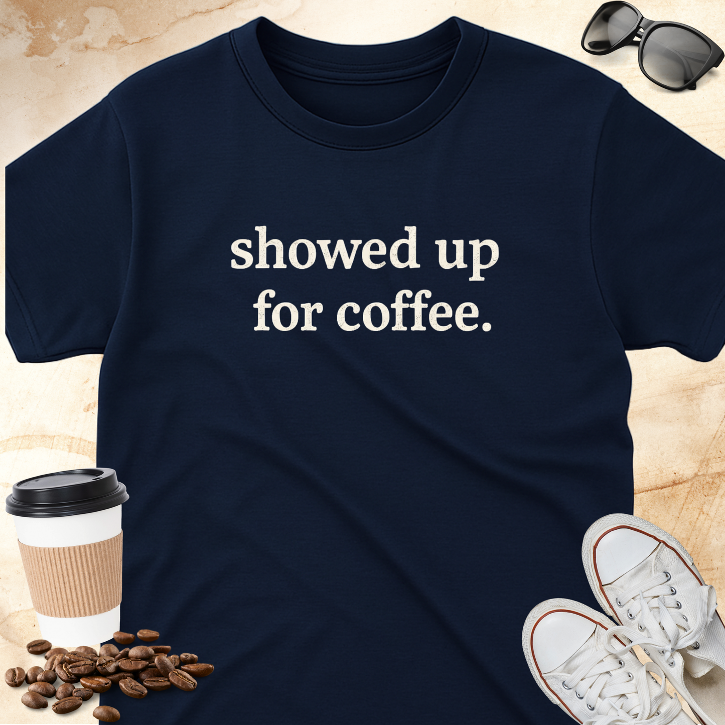 Showed up for Coffee T-Shirt