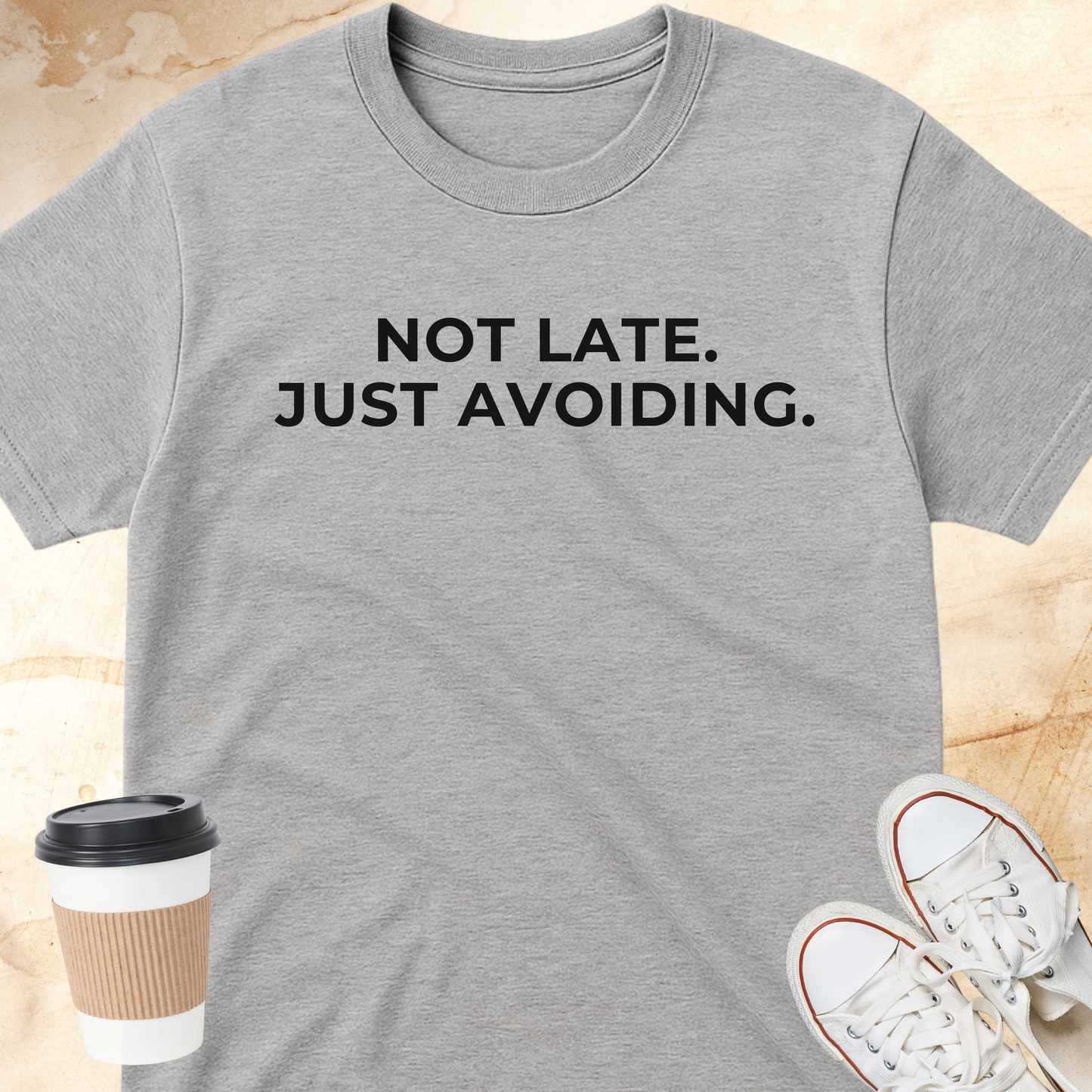 Not Late. Just Avoiding.