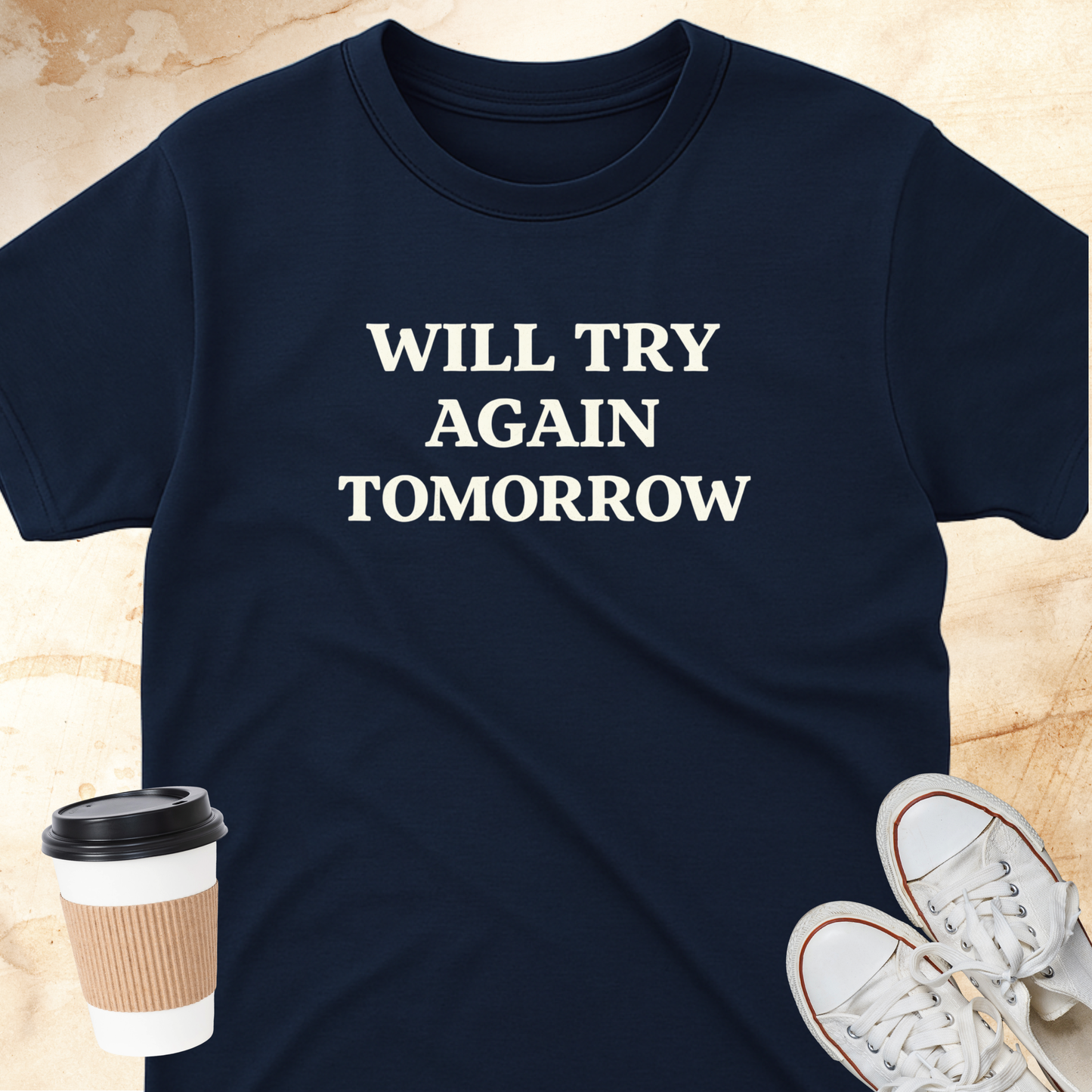 Will Try Again Tomorrow T-Shirt