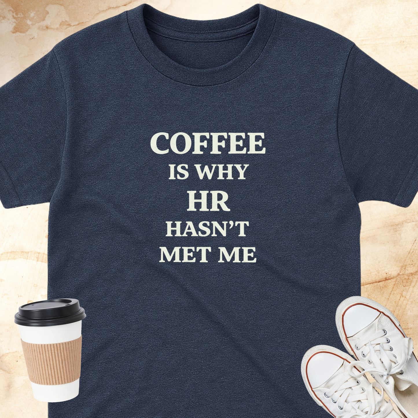Coffee is Why HR Hasn't Met Me T-Shirt