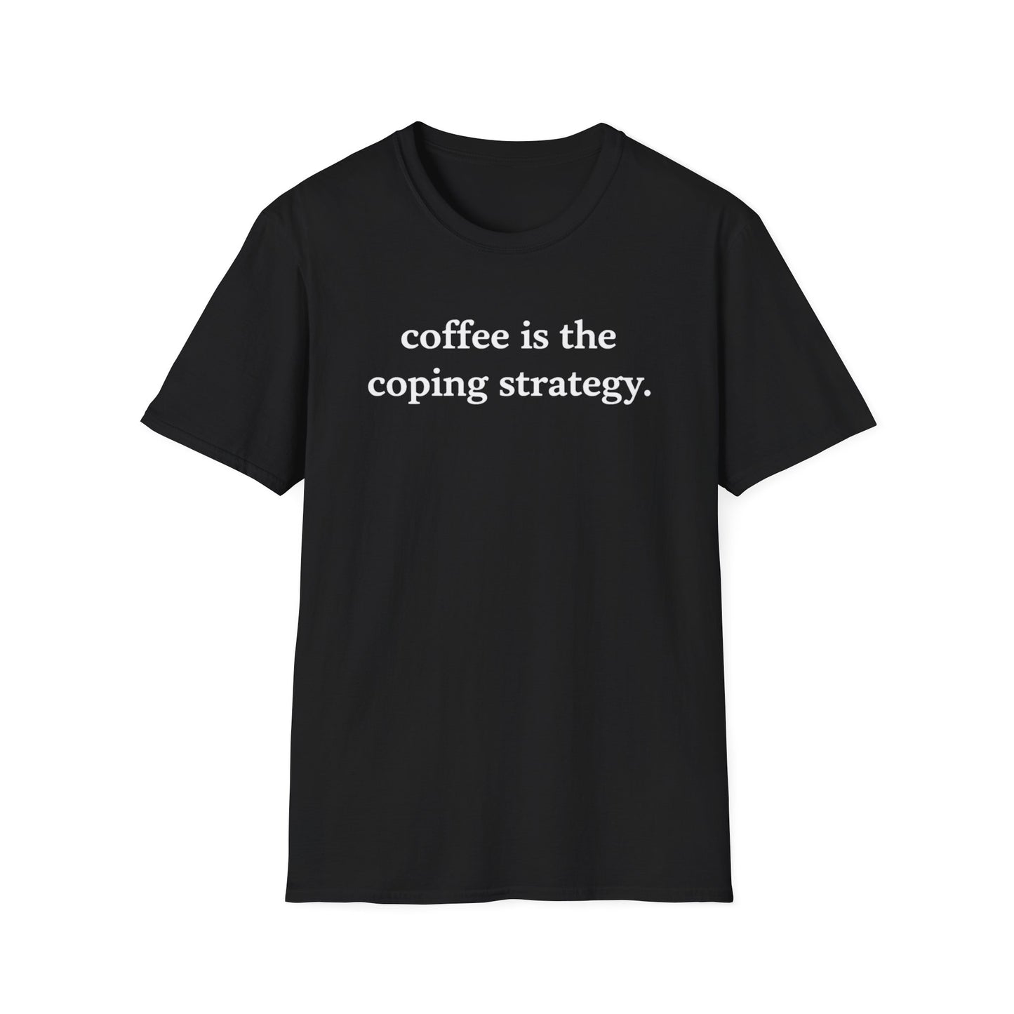 Coffee Is the Coping Strategy T shirt